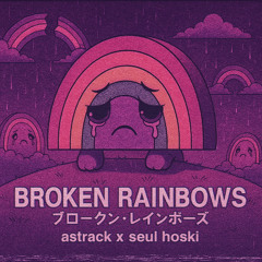aerxlyn & Seul Hoski - Broken Rainbows