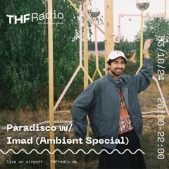 Paradisco w/ Imad (Ambient Special) // 03.10.24