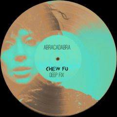 Abracadabra (Chew FU Deep Fix)
