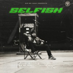 SELFISH | BIG BOI DEEP | MANNA MUSIC