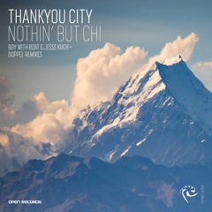 Premiere: Thankyou City - Nothin' But Chi (Boy with Boat & Jesse Kuch Chimix) [Open Records]