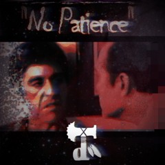 "No Patience"(Prod By. Josh Petruccio)