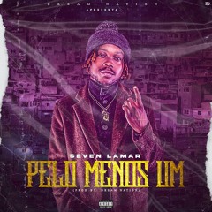 Seven Lamar - Pelo Menos Um
