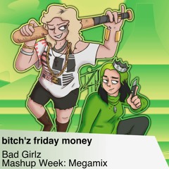 bitch'z friday money - [FANMADE] Mashup Week: Megamix