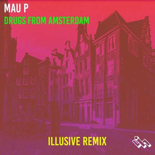 Mau P - Drugs From Amsterdam(Illusive DnB Remix)