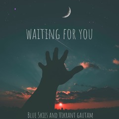 Waiting For You - Blue skies, Vikrant Gautam