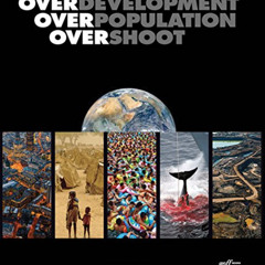 download EBOOK 📒 Overdevelopment, Overpopulation, Overshoot by  Tom Butler,William N