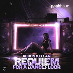 Aeron Kellan - Requiem For A Dancefloor (Radio Edit)[OUT NOW]