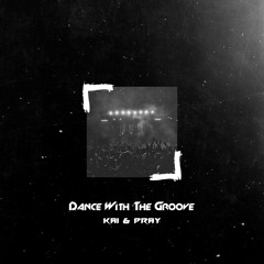Dance With The Groove - KAI,PRAY(RE-WORK)