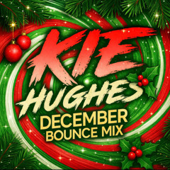KIE HUGHES - DECEMBER 2025 BOUNCE MIX