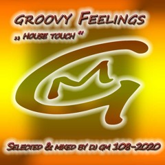 Groovy Feelings 108 (House Touch) 2020  DJ GM