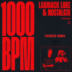 Laidback Luke & Nostalgix - 1000 BPM (Cachazo Remix)