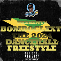BOMBOCLXXT : THE 2024 DANCEHALL FREESTYLE