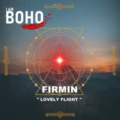𝐏𝐑𝐄𝐌𝐈𝐄𝐑𝐄: Firmin - Lovely Flight [I Am Boho Records]