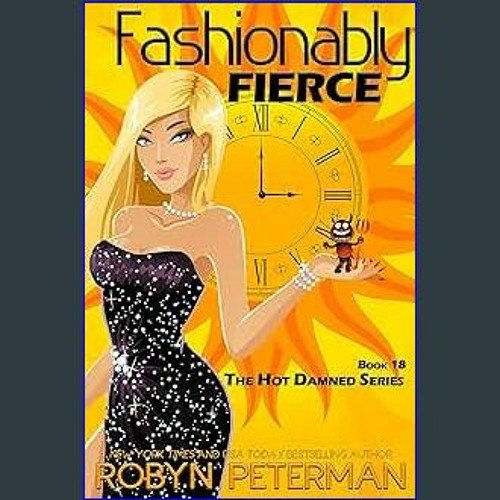 {PDF} 💖 Fashionably Fierce: Hot Damned, Book Eighteen {read online}