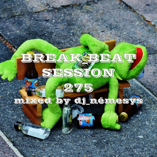 BREAKBEAT SESSION #275 mixed by dj_némesys