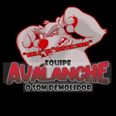 ==15==MINUTINHO=EQUIPE=AVALANCHE=NO BAILE DA AUSTRI=2O25==FODAAAAAAA=.mp3