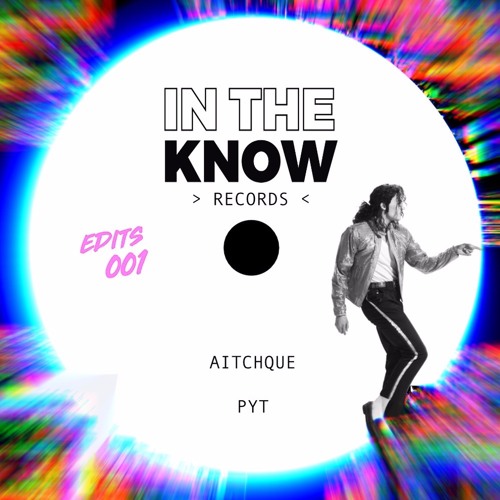 Aitchque - PYT < In The Know Edits 001 >