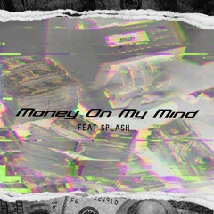 Money On My Mind[feat SpLash]