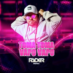 DJ RYDER, MC DANNY E ZÉ FELIPE - TOMA TOMA VAPO VAPO (FUNK REMIX)