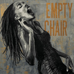 EMPTY CHAIR!