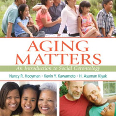 [FREE] PDF 📝 Aging Matters: An Introduction to Social Gerontology by  Nancy Hooyman,