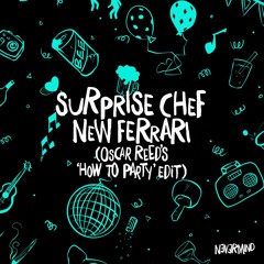 Suprise Chef - New Ferrari (Oscar Reed’s ‘How To Party’ Edit)