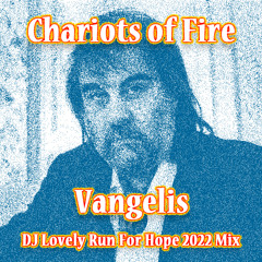 Chariots of Fire (DJ Lovely Run For Hope 2022 Mix)