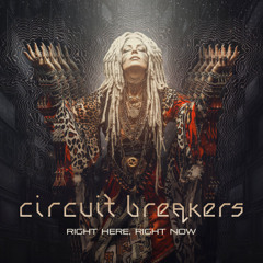 Circuit Breakers - Right Here Right Now