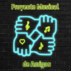 Proyecto musical de amigos (Music Friends Project)