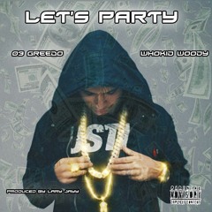 Let's Party Ft. 03 Greedo & Whokid Woody