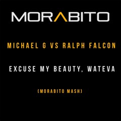 Michael G Vs Ralph Falcon-Excuse My Beauty, Wateva  (Morabito Mash)