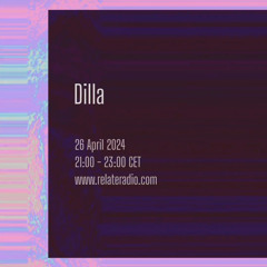 DILLA | Auditory oasis | 26/04/24 | @Relate radio