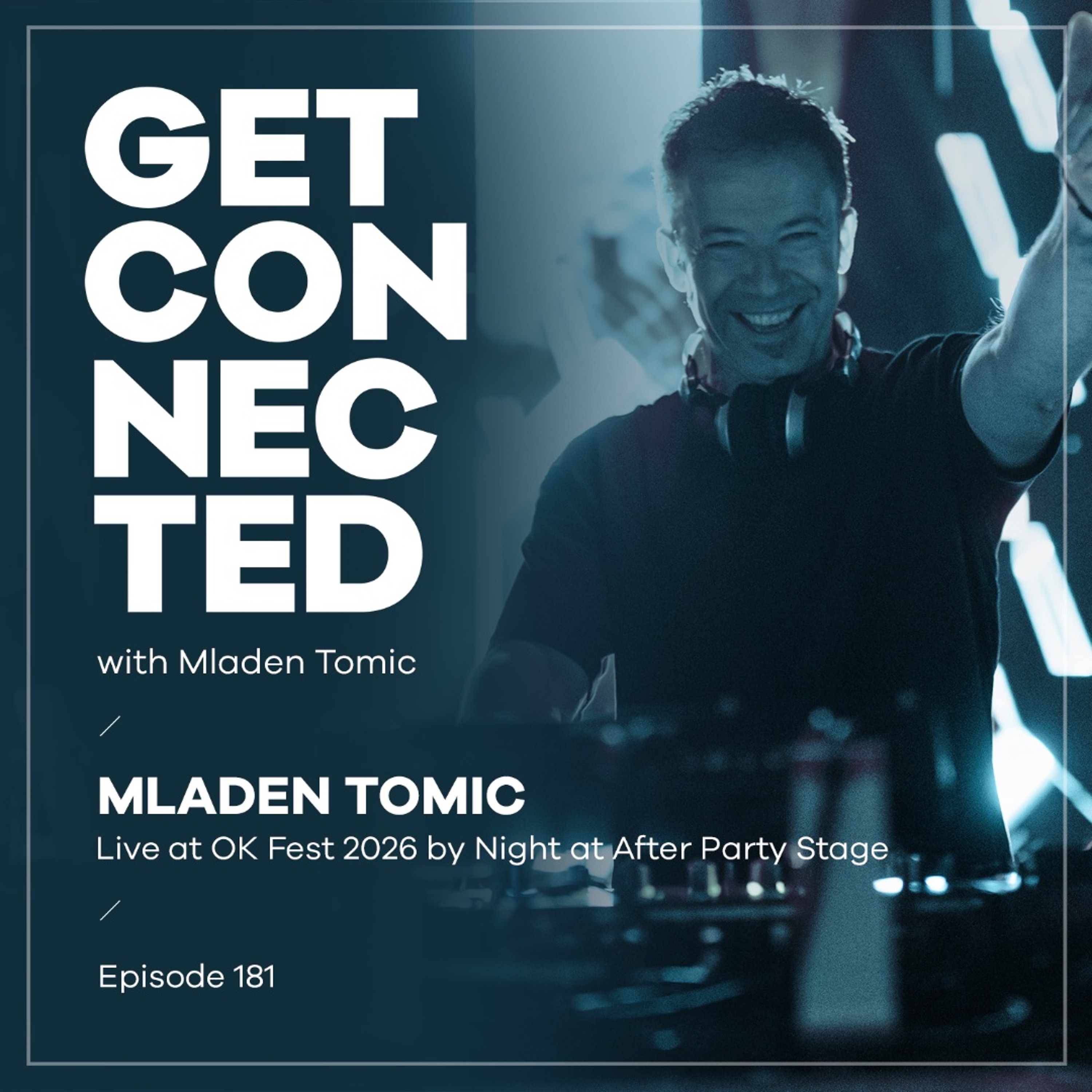 Get Connected wit Mladen Tomic - 181 - Live at OK Fest 2026 by Night