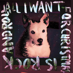 All I Want For Xmas Is Rock & Roll (feat. LA Priest)