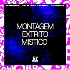 Montagem Extrito Mistico-Dj nandinho 011 & MC BM OFICIAL & DJ MENOR T7(MP3_160K)