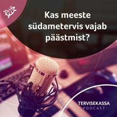 #44 Kas meeste südametervis vajab päästmist?