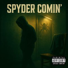 Spyder Comin' (Sssh)
