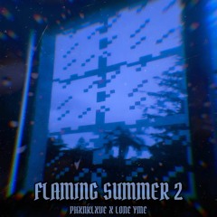 FLAMING SUMMER 2 w/ lone yme