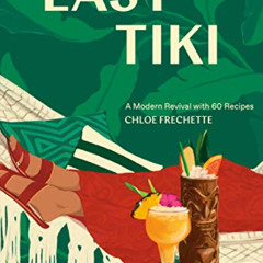 [FREE] PDF 📕 Easy Tiki: A Modern Revival with 60 Recipes by  Chloe Frechette &  Edit