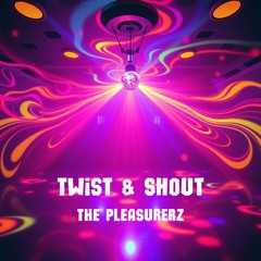 Twist & Shout