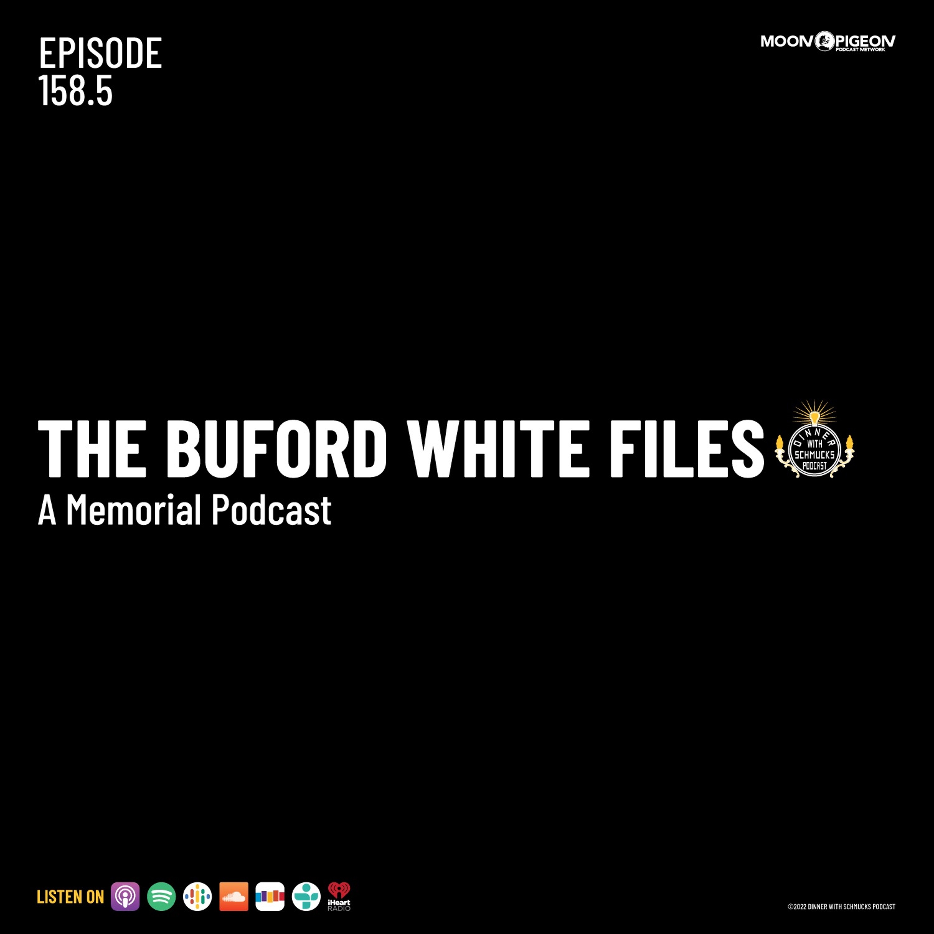 Ep 158.5 "The Buford White Files - A Memorial Podcast"