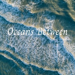 Oceans Between