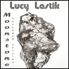 Lucy Lastik - Moonstone (Extended Version)