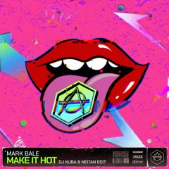 Mark Bale - Make It Hot (DJ Kuba & Neitan Edit)