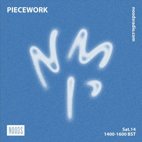 Piecework w/ Lacksley Saunters: 14th August '21 on Noods Radio