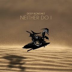 Deep Kontakt - Neither Do I [Free download]