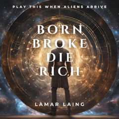 Born Broke Die Rich