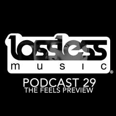 Lossless Music Podcast 29  [ The Feels preview ]