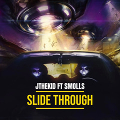 Slide through feat. (Smolls)
